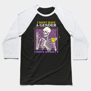 Have A Gender I Have Anxiety Nonbinary Skeleton Baseball T-Shirt